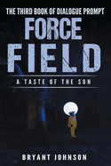 Force Field a Taste of the Sun