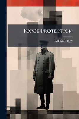 Force Protection - Gilbert, Gail M