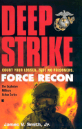 Force Recon #4: Deep Strike - Smith, James V, Jr., and Harriman, John