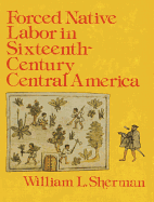 Forced Native Labor in Sixteenth-Century Central America