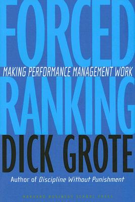 Forced Ranking: Making Performance Management Work - Grote, Dick