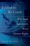 Forced to Be Good: Why Trade Agreements Boost Human Rights