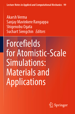 Forcefields for Atomistic-Scale Simulations: Materials and Applications - Verma, Akarsh (Editor), and Mavinkere Rangappa, Sanjay (Editor), and Ogata, Shigenobu (Editor)