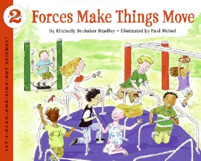 Forces Make Things Move - Bradley, Kimberly