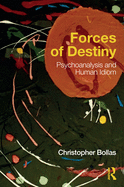 Forces of Destiny: Psychoanalysis and Human Idiom