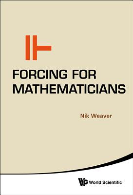 Forcing For Mathematicians - Weaver, Nik