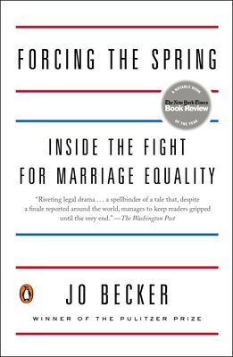 Forcing the Spring: Inside the Fight for Marriage Equality - Becker, Jo