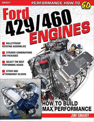 Ford 429/460 Engines: How to Build Max-Performance - Smart, Jim
