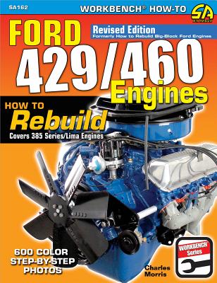 Ford 429/460 Engines: How to Rebuild - Morris, Charles R