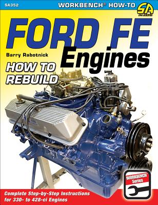 Ford Fe Engines: How to Rebuild - Rabotnick, Barry