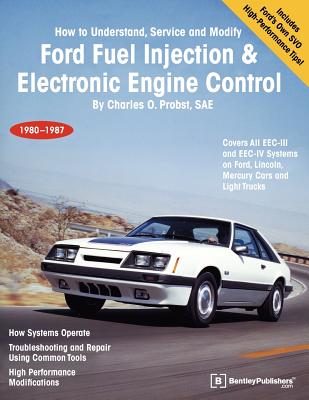 Ford Fuel Injection & Electronic Engine Control: How to Understand, Service and Modify, 1980-1987 - Probst, Charles O