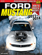 Ford Mustang 2011-2014: How to Build & Modify