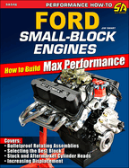 Ford Small-Block Engines- Max Perf: How to Build Max Performance