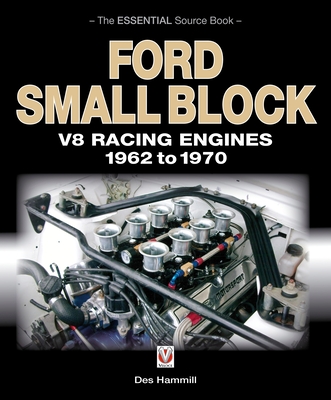 Ford Small Block V8 Racing Engines 1962-1970: The Essential Source Book - Hammill, Des