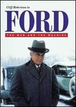 Ford: The Man and the Machine