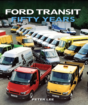 Ford Transit: Fifty Years - Lee, Peter