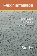 Fore! Give Us Our Trespasses: Stories