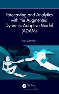 Forecasting and Analytics with the Augmented Dynamic Adaptive Model (Adam)