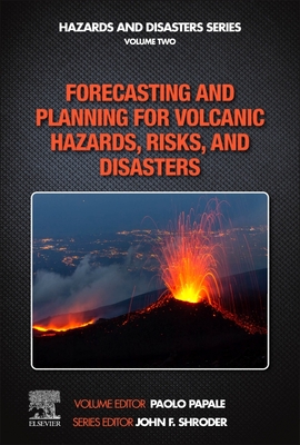 Forecasting and Planning for Volcanic Hazards, Risks, and Disasters - Papale, Paolo (Editor)
