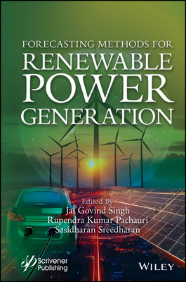 Forecasting Methods for Renewable Power Generation - Singh, Jai Govind (Editor), and Pachauri, Rupendra Kumar (Editor), and Sreedharan, Sasidharan (Editor)