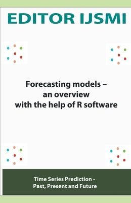 Forecasting Models - an Overview With The Help Of R Software - Ijsmi, Editor