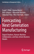 Forecasting Next Generation Manufacturing: Digital Shadows, Human-Machine Collaboration, and Data-driven Business Models