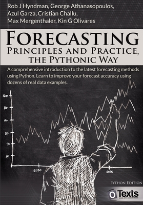 Forecasting: Principles and Practice, the Pythonic Way - Hyndman, Rob J, and Athanasopoulos, George