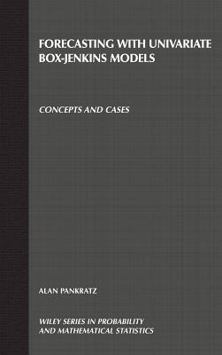 Forecasting with Univariate Box - Jenkins Models: Concepts and Cases - Pankratz, Alan