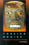 Foreign Bodies: Performance, Art, and Symbolic Anthropology