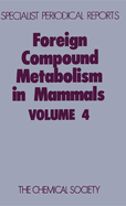 Foreign Compound Metabolism in Mammals: Volume 4