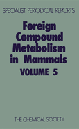 Foreign Compound Metabolism in Mammals: Volume 5