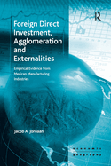 Foreign Direct Investment, Agglomeration and Externalities: Empirical Evidence from Mexican Manufacturing Industries