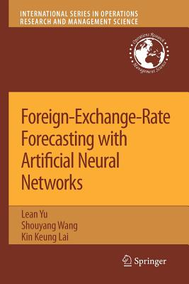 Foreign-Exchange-Rate Forecasting with Artificial Neural Networks - Yu, Lean, and Wang, Shouyang, and Lai, Kin Keung