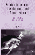 Foreign Investment, Development, and Globalization: Can Costa Rica Become Ireland?