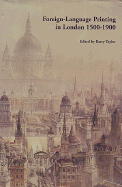 Foreign Language Printing in London, 1500-1900