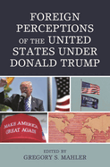 Foreign Perceptions of the United States Under Donald Trump