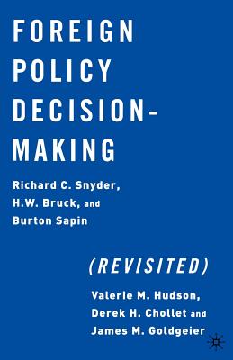 Foreign Policy Decision-Making (Revisited) - Snyder, R, and Bruck, H, and Sapin, B