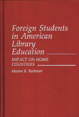 Foreign Students in American Library Education: Impact on Home Countries - Rochester, Maxine