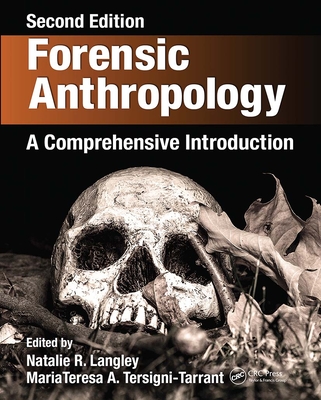 Forensic Anthropology: A Comprehensive Introduction, Second Edition - Langley, Natalie R. (Editor), and Tersigni-Tarrant, MariaTeresa A. (Editor)