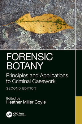 Forensic Botany: Principles and Applications to Criminal Casework - Miller Coyle, Heather (Editor)