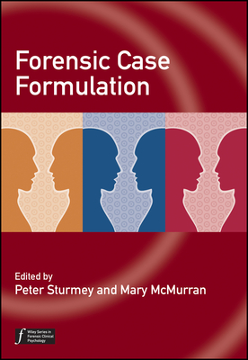 Forensic Case Formulation - Sturmey, Peter (Editor), and McMurran, Mary (Editor)