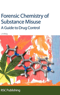 Forensic Chemistry of Substance Misuse: A Guide to Drug Control
