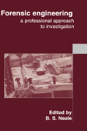 Forensic Engineering: A Professional Approach to Investigation - Neale, B S (Editor)