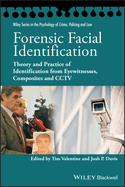 Forensic Facial Identification: Theory and Practice of Identification from Eyewitnesses, Composites and CCTV