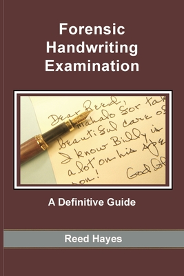 Forensic Handwriting Examination: A Definitive Guide - Hayes, Reed