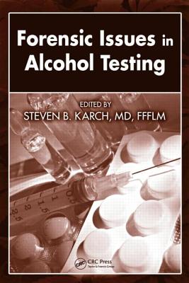 Forensic Issues in Alcohol Testing - Karch (Editor)