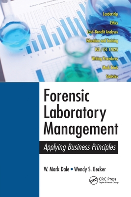 Forensic Laboratory Management: Applying Business Principles - Dale, W. Mark, and Becker, Wendy S.