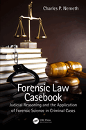 Forensic Law Casebook: Judicial Reasoning and the Application of Forensic Science in Criminal Cases