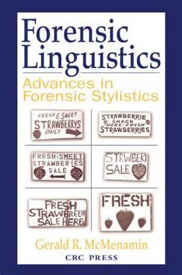 Forensic Linguistics: Advances in Forensic Stylistics - McMenamin, Gerald R