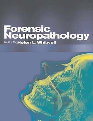 Forensic Neuropathology - Whitwell, Helen L (Editor)